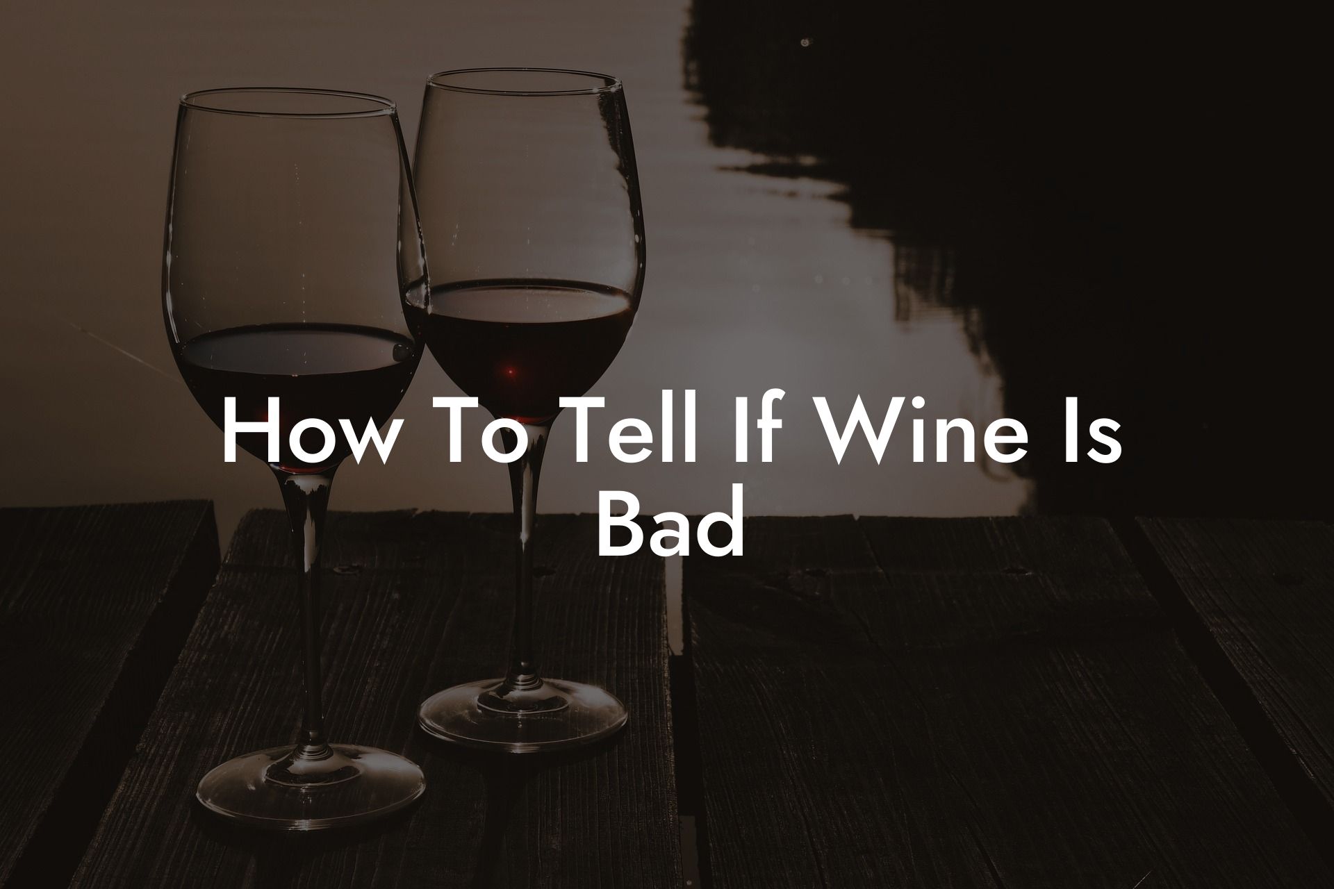 How To Tell If Wine Is Bad