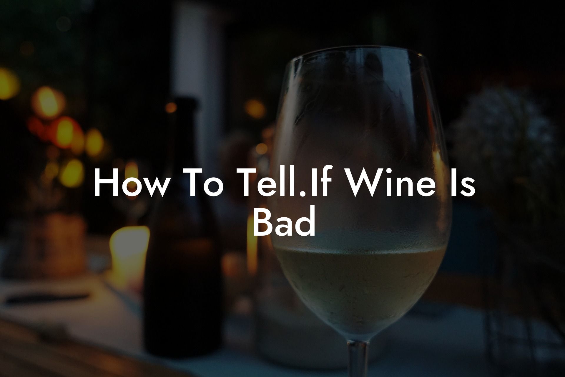 How To Tell.If Wine Is Bad