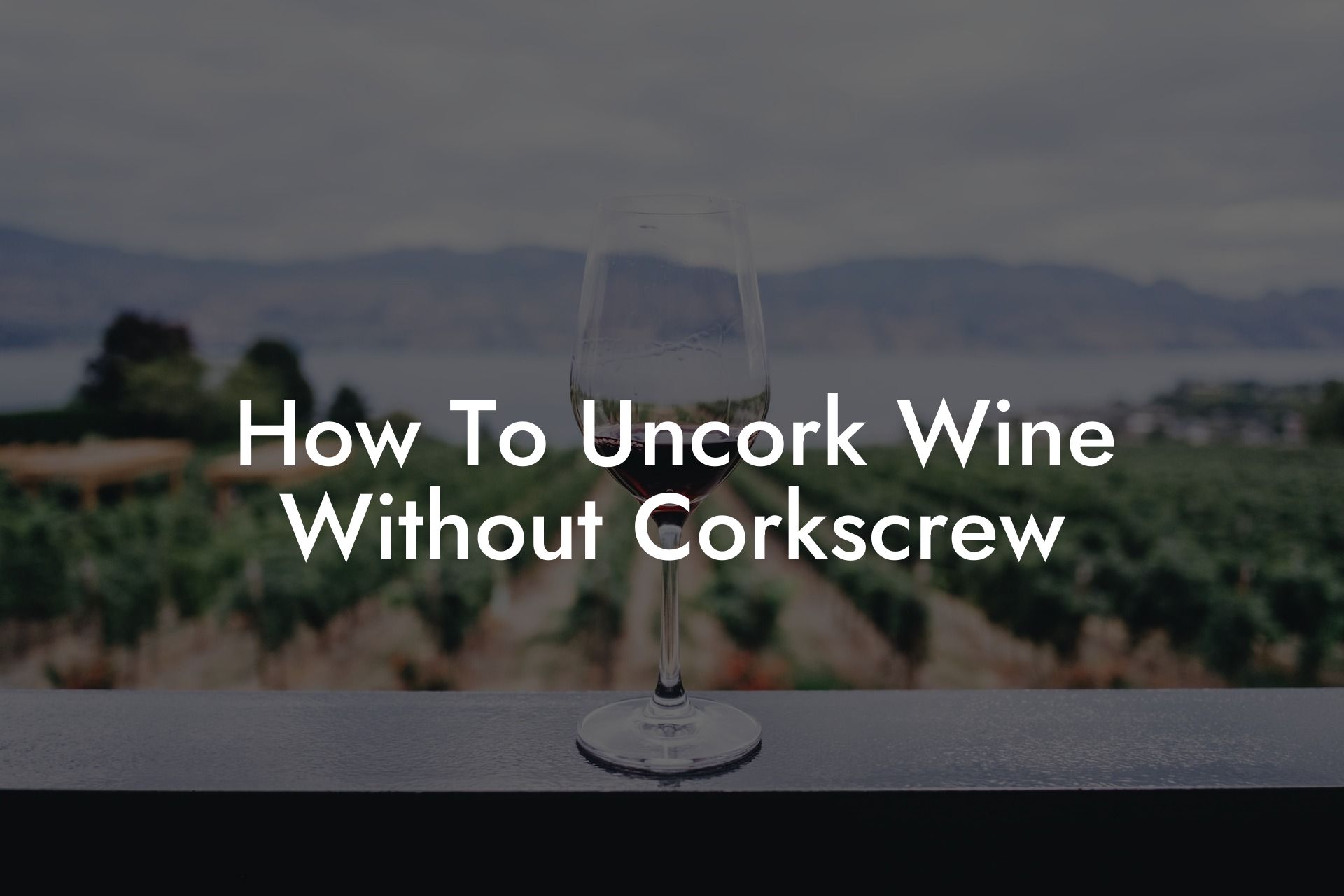 How To Uncork Wine Without Corkscrew