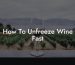 How To Unfreeze Wine Fast
