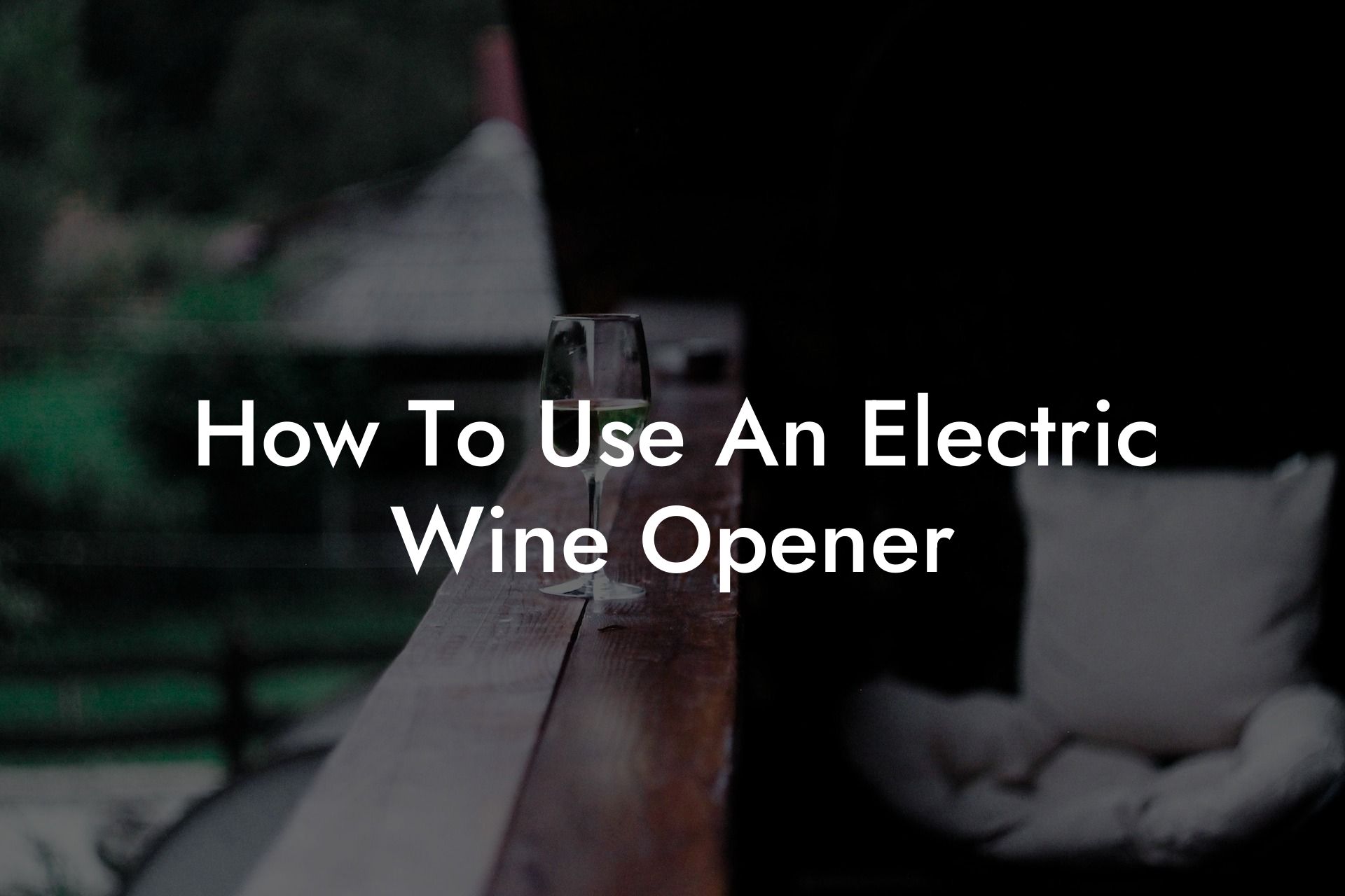 How To Use An Electric Wine Opener