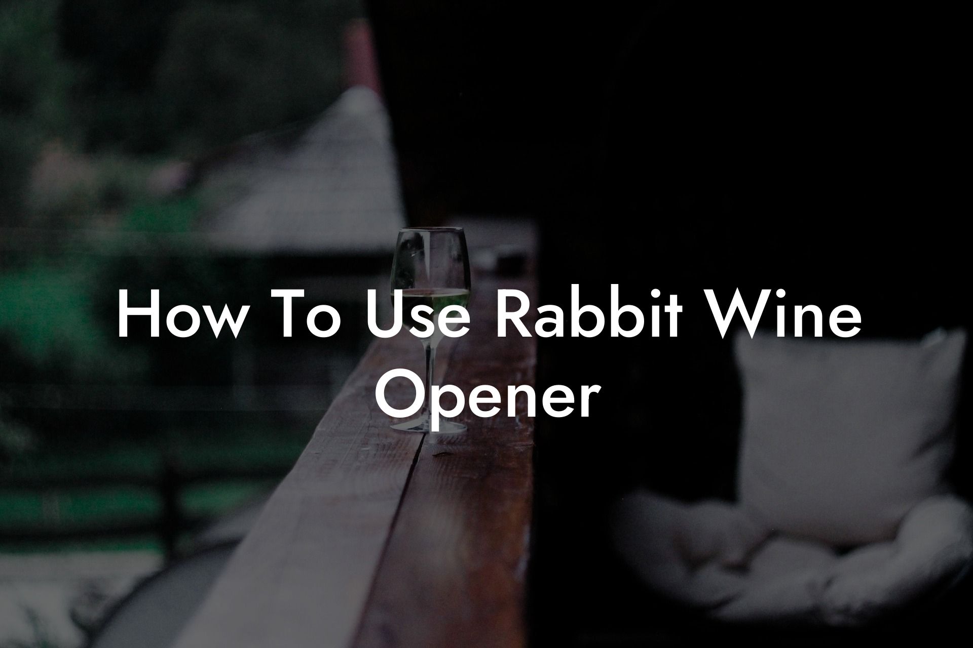 How To Use Rabbit Wine Opener