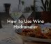How To Use Wine Hydrometer