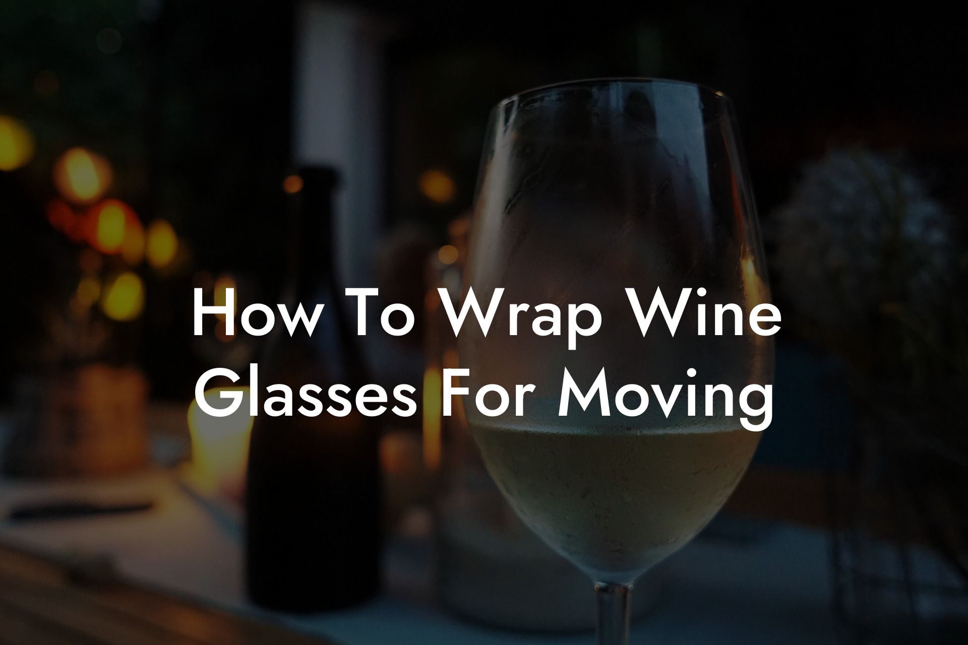 How To Wrap Wine Glasses For Moving