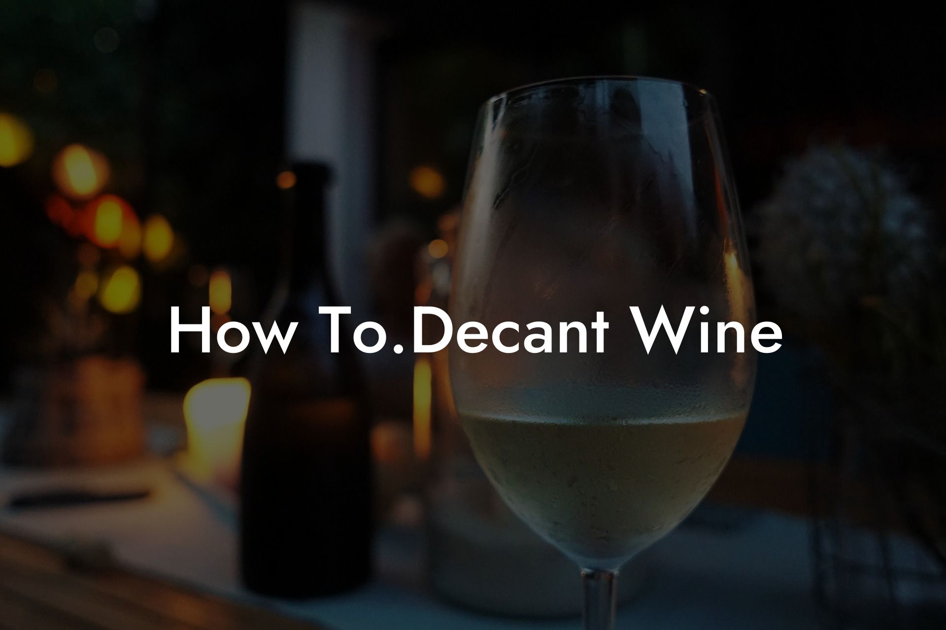 How To.Decant Wine