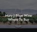 Mary J Blige Wine Where To Buy