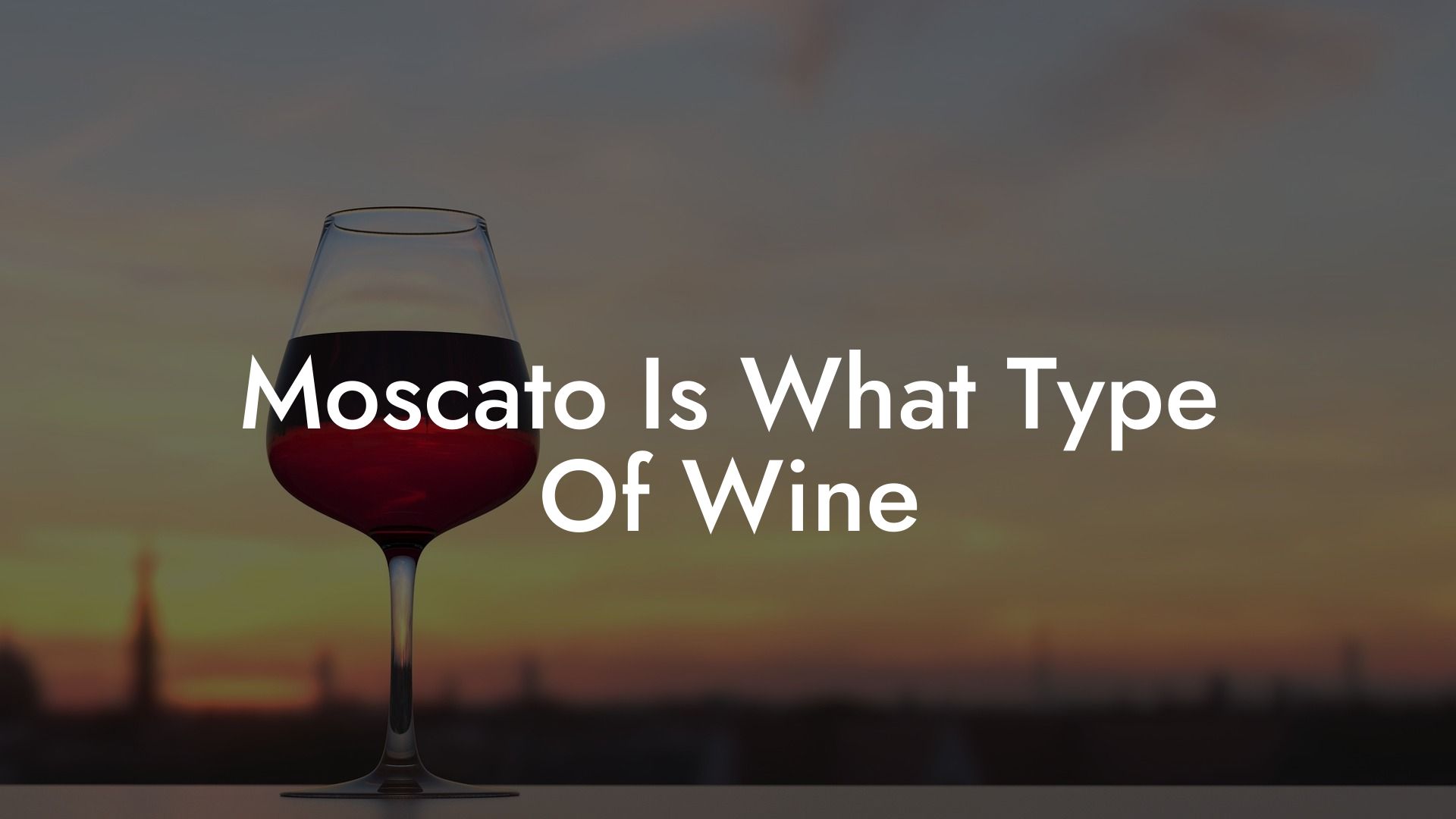 Moscato Is What Type Of Wine
