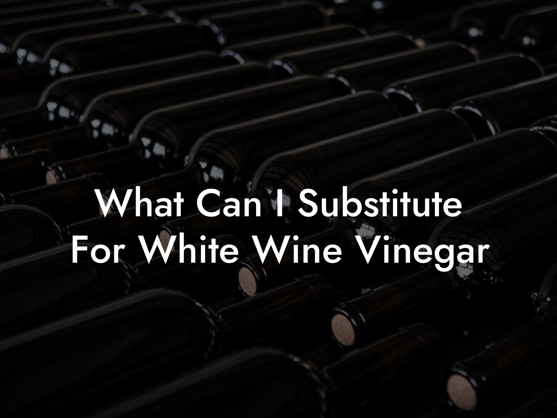 What Can I Substitute For White Wine Vinegar