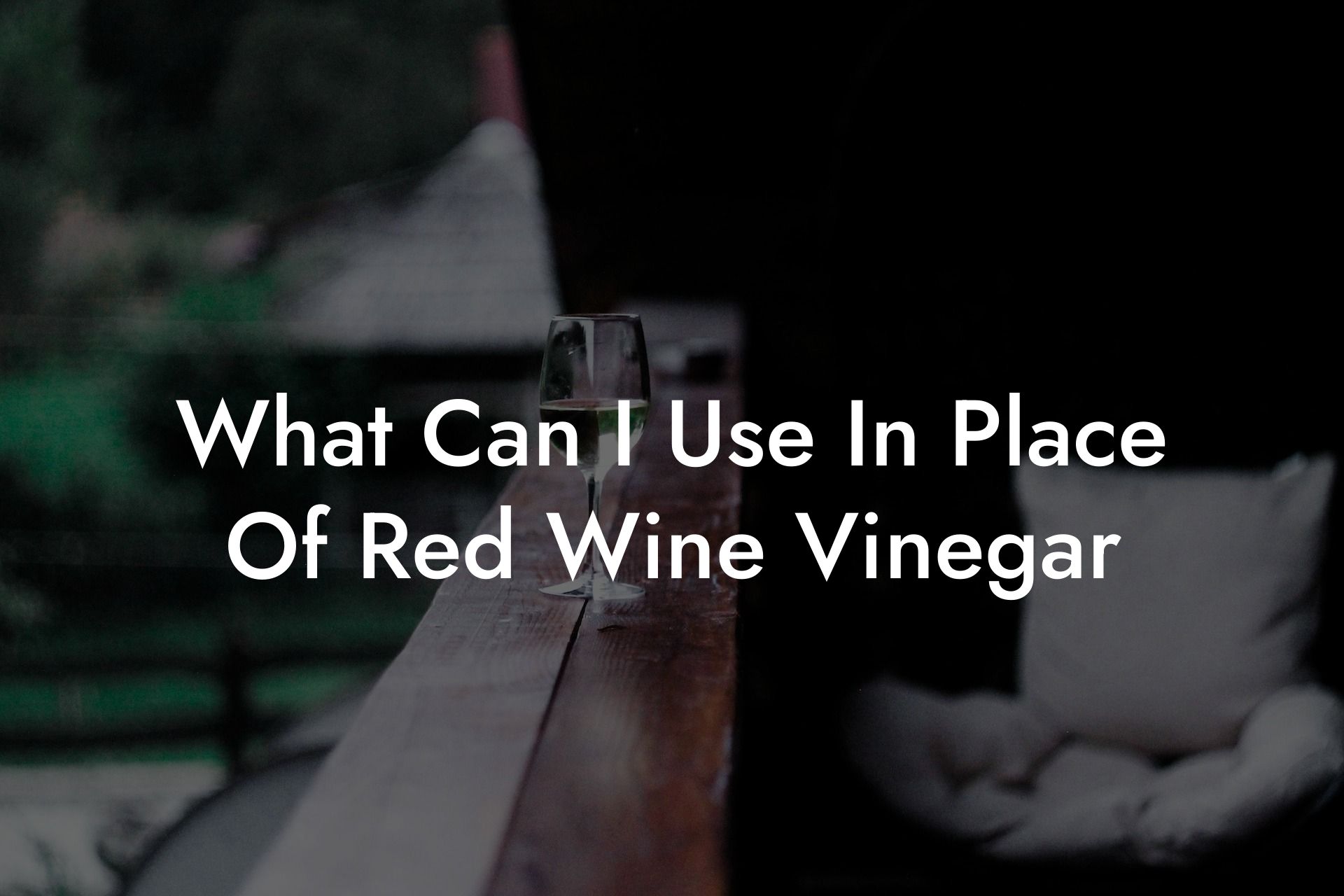What Can I Use In Place Of Red Wine Vinegar