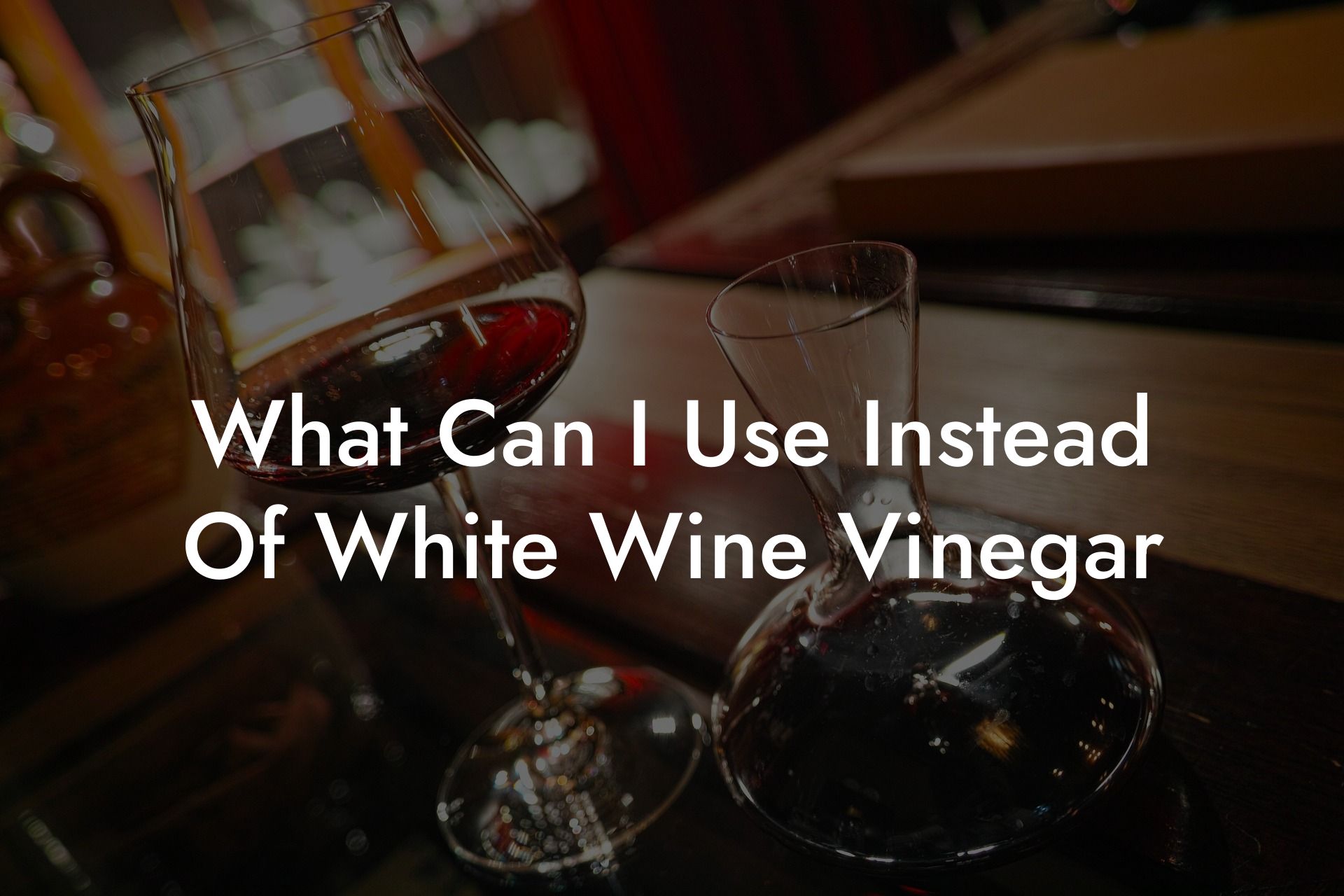 What Can I Use Instead Of White Wine Vinegar