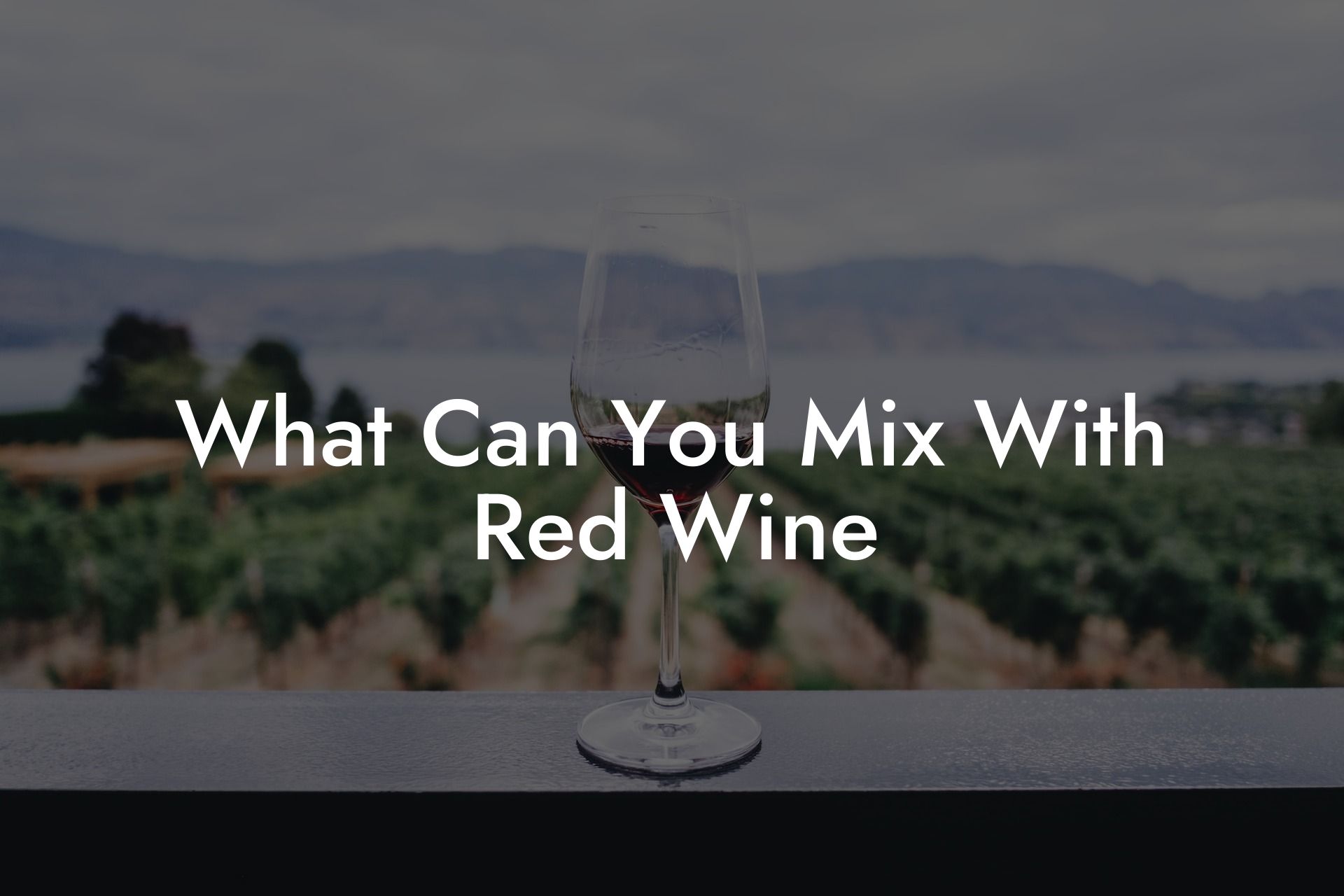 What Can You Mix With Red Wine