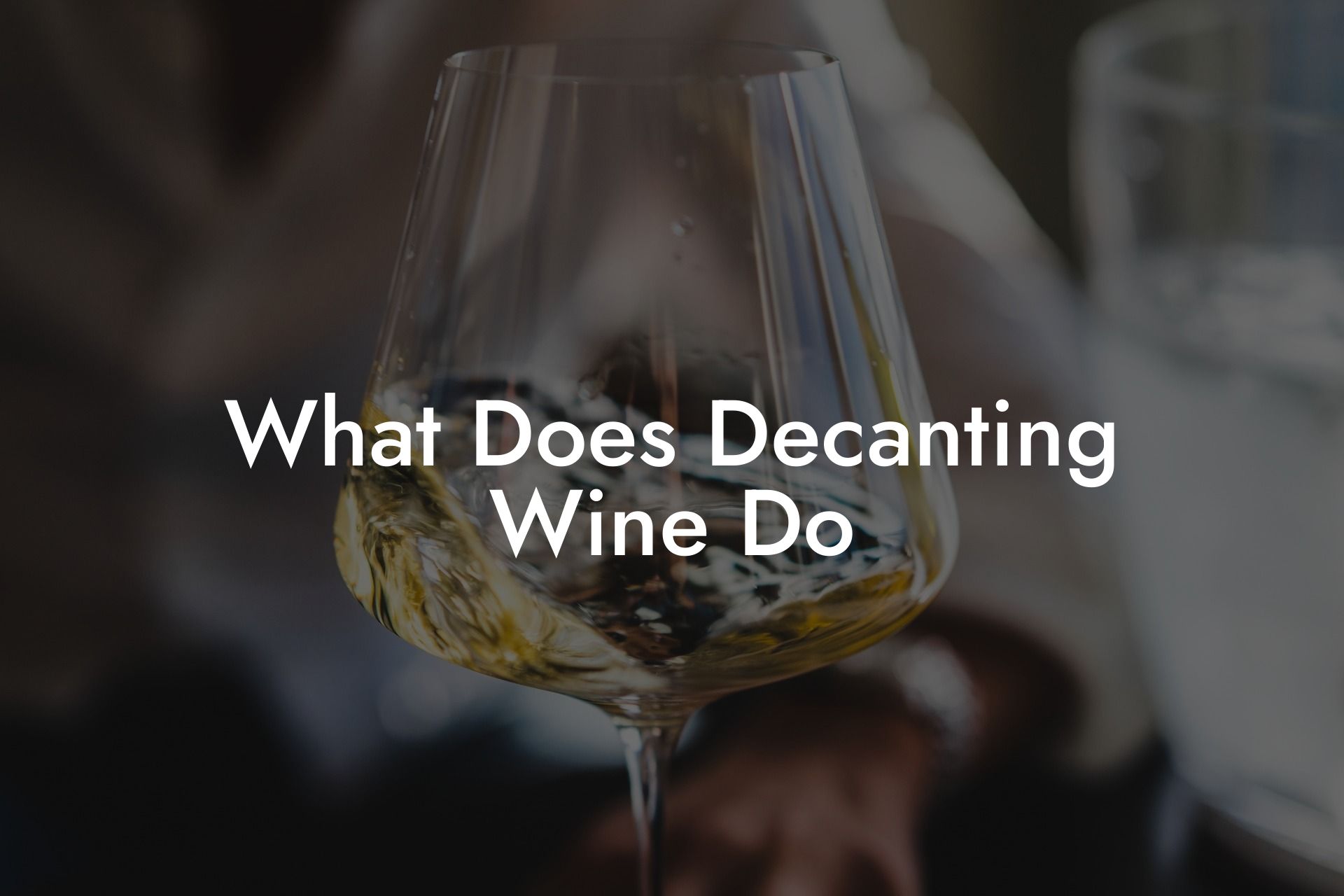 What Does Decanting Wine Do