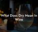 What Does Dry Mean In Wine