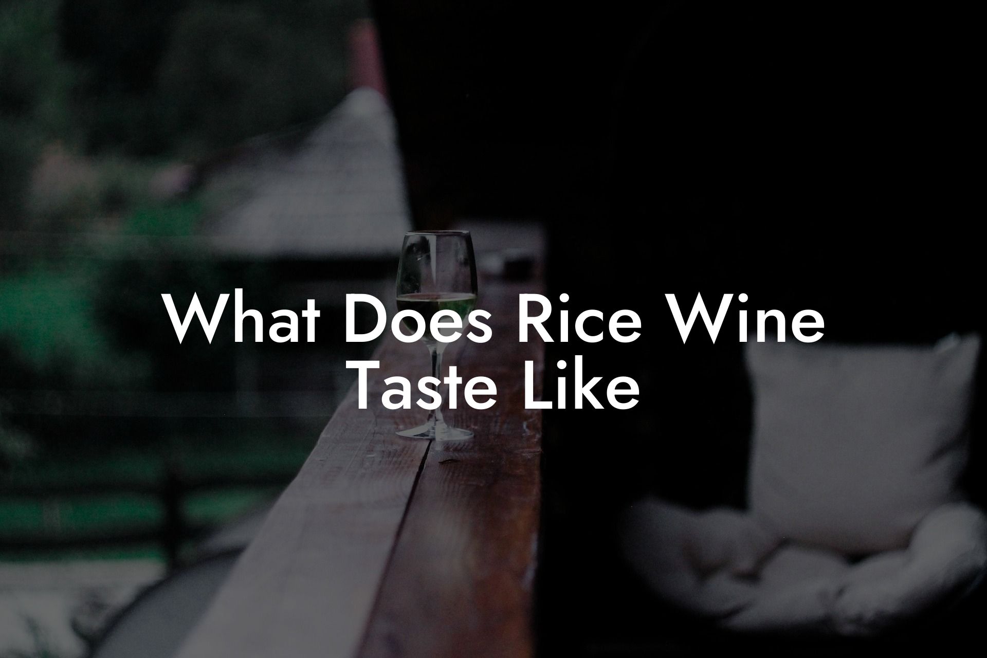What Does Rice Wine Taste Like