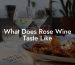 What Does Rose Wine Taste Like