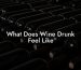 What Does Wine Drunk Feel Like