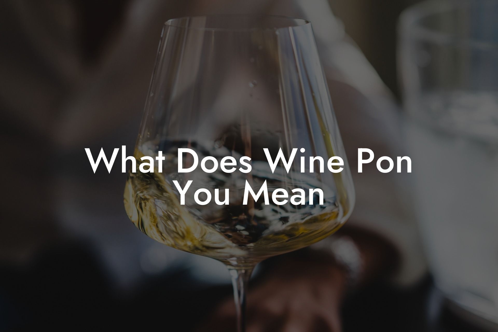 What Does Wine Pon You Mean
