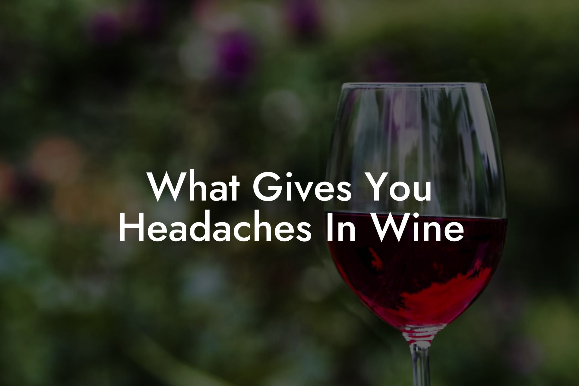 What Gives You Headaches In Wine