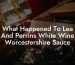 What Happened To Lea And Perrins White Wine Worcestershire Sauce