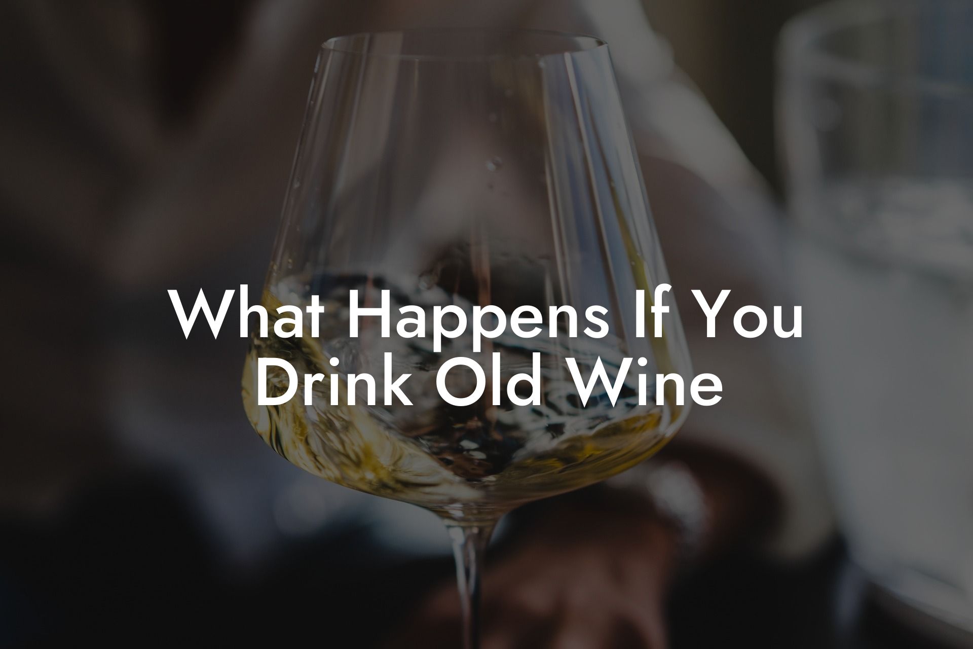 What Happens If You Drink Old Wine