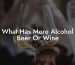 What Has More Alcohol Beer Or Wine