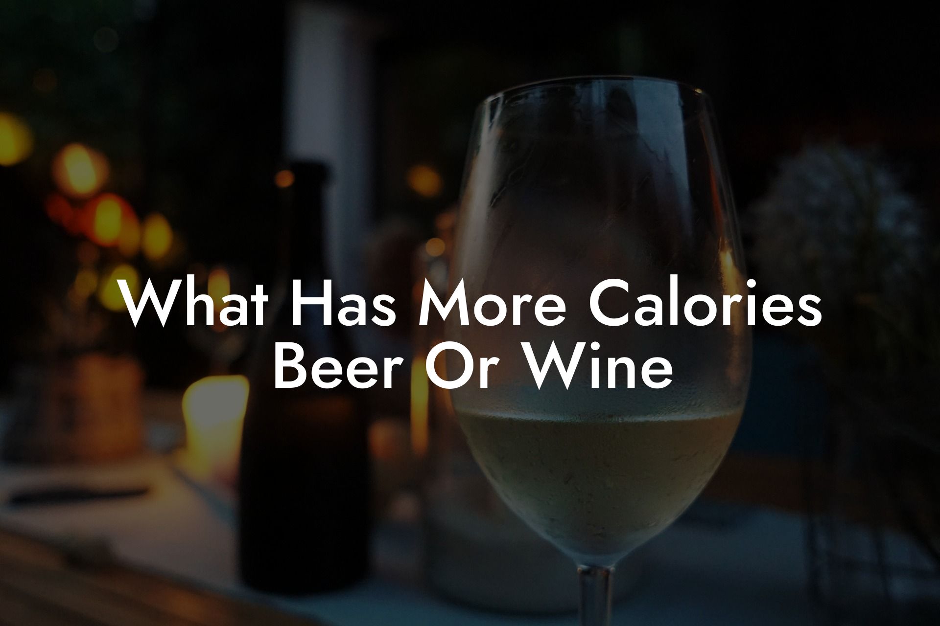 What Has More Calories Beer Or Wine