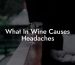What In Wine Causes Headaches