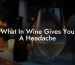 What In Wine Gives You A Headache