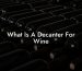 What Is A Decanter For Wine