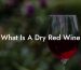 What Is A Dry Red Wine