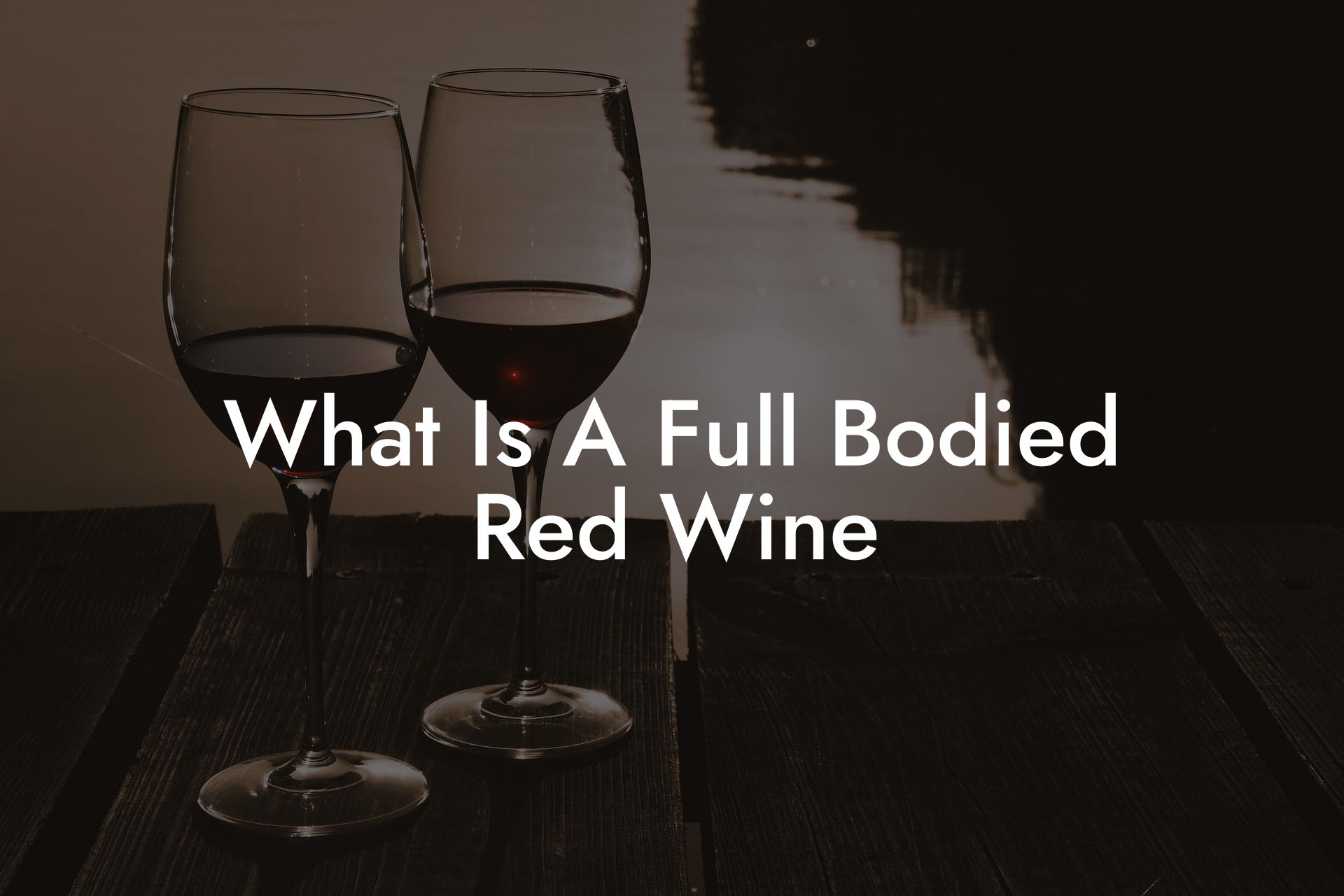 What Is A Full Bodied Red Wine