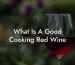 What Is A Good Cooking Red Wine