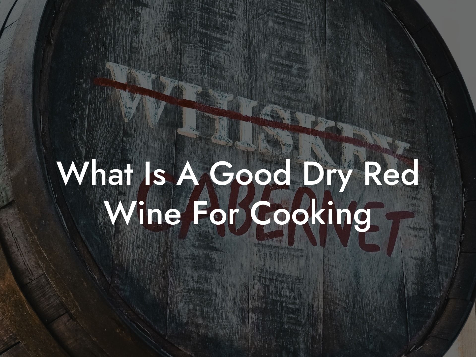 What Is A Good Dry Red Wine For Cooking
