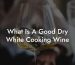 What Is A Good Dry White Cooking Wine
