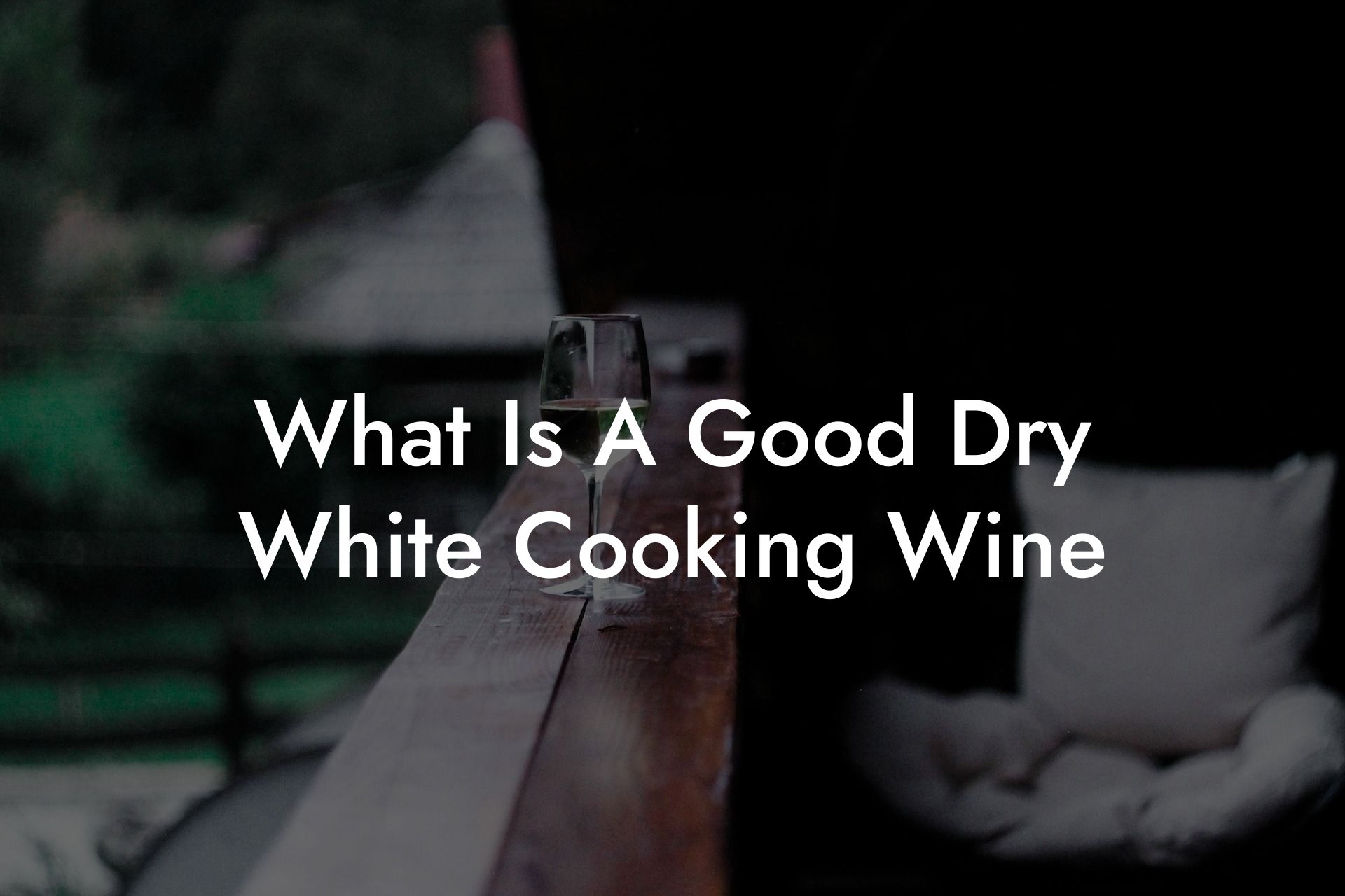 What Is A Good Dry White Cooking Wine