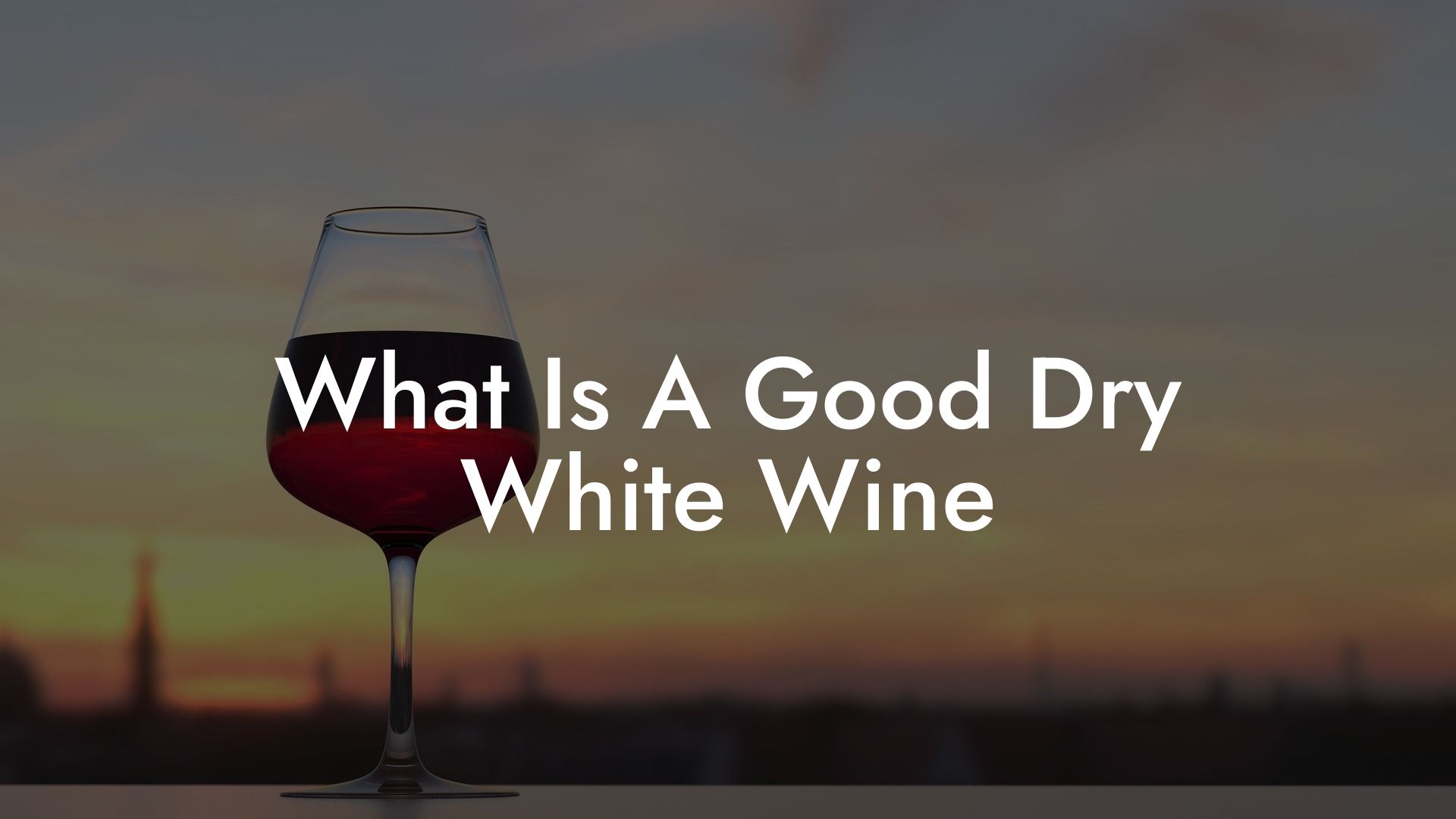 What Is A Good Dry White Wine