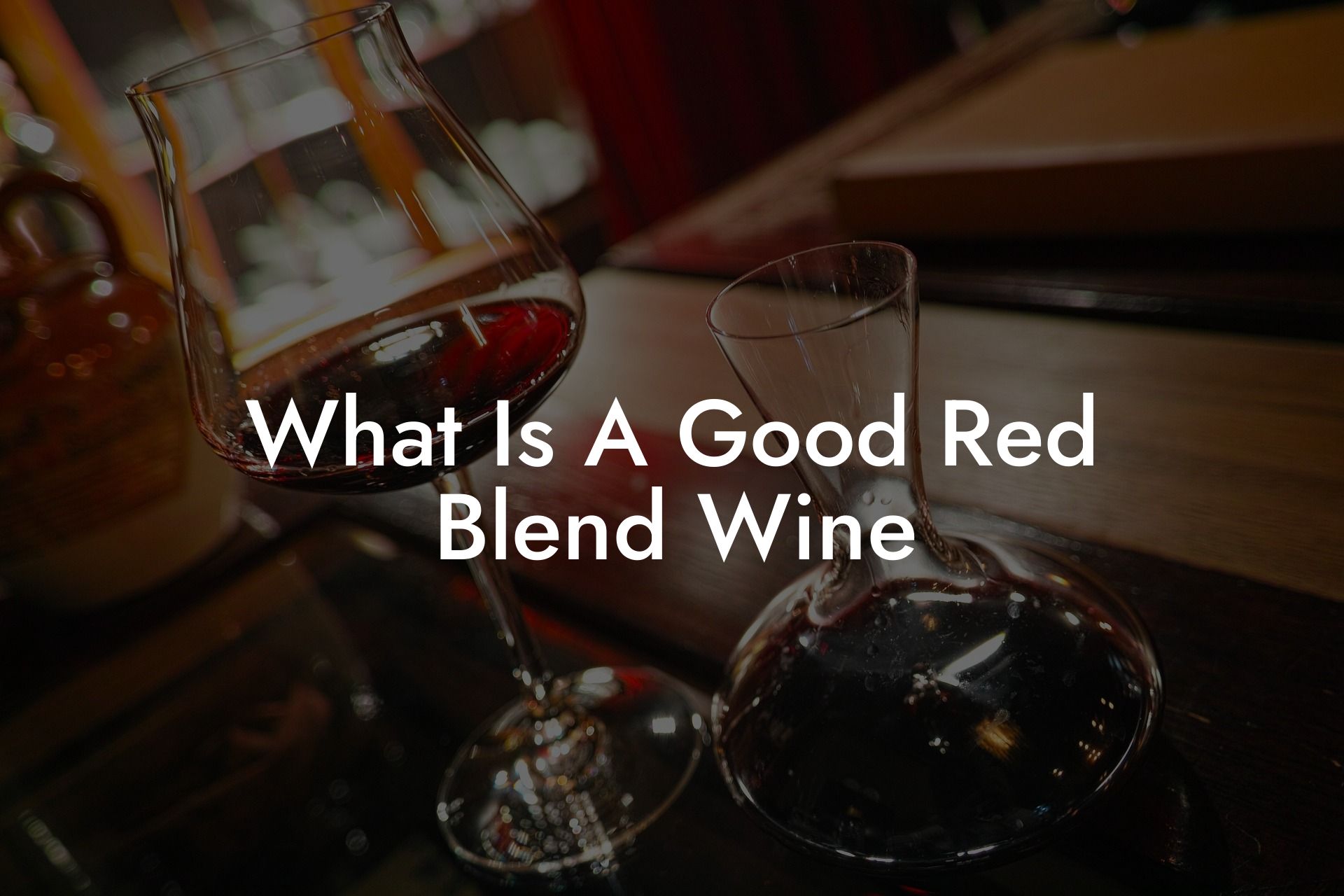 What Is A Good Red Blend Wine