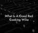 What Is A Good Red Cooking Wine