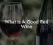 What Is A Good Red Wine
