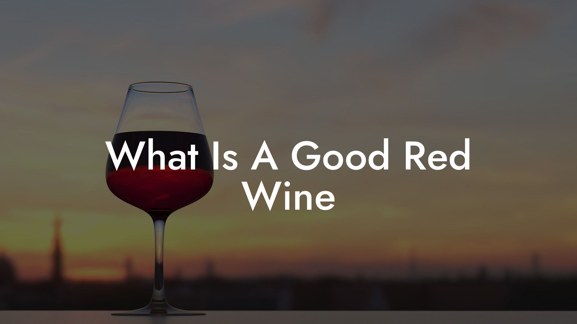 What Is A Good Red Wine