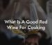 What Is A Good Red Wine For Cooking