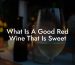 What Is A Good Red Wine That Is Sweet