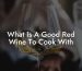 What Is A Good Red Wine To Cook With