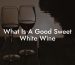 What Is A Good Sweet White Wine