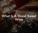 What Is A Good Sweet Wine