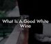 What Is A Good White Wine