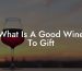 What Is A Good Wine To Gift