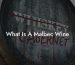 What Is A Malbec Wine