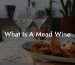 What Is A Mead Wine
