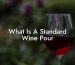 What Is A Standard Wine Pour
